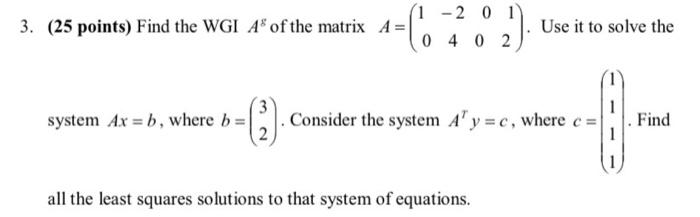 Solved 1 -2 0 1 3. (25 points) Find the WGI AⓇ of the matrix | Chegg.com