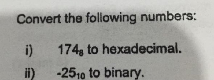 Solved Convert the following numbers: i) 1748 to | Chegg.com