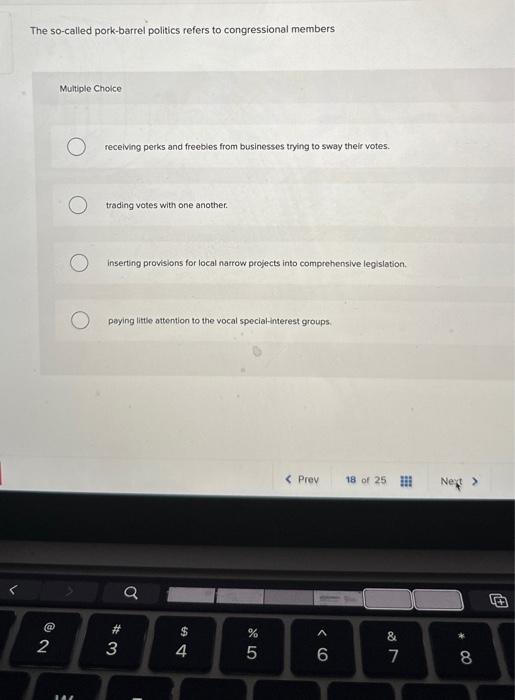 Solved The socalled porkbarrel politics refers to