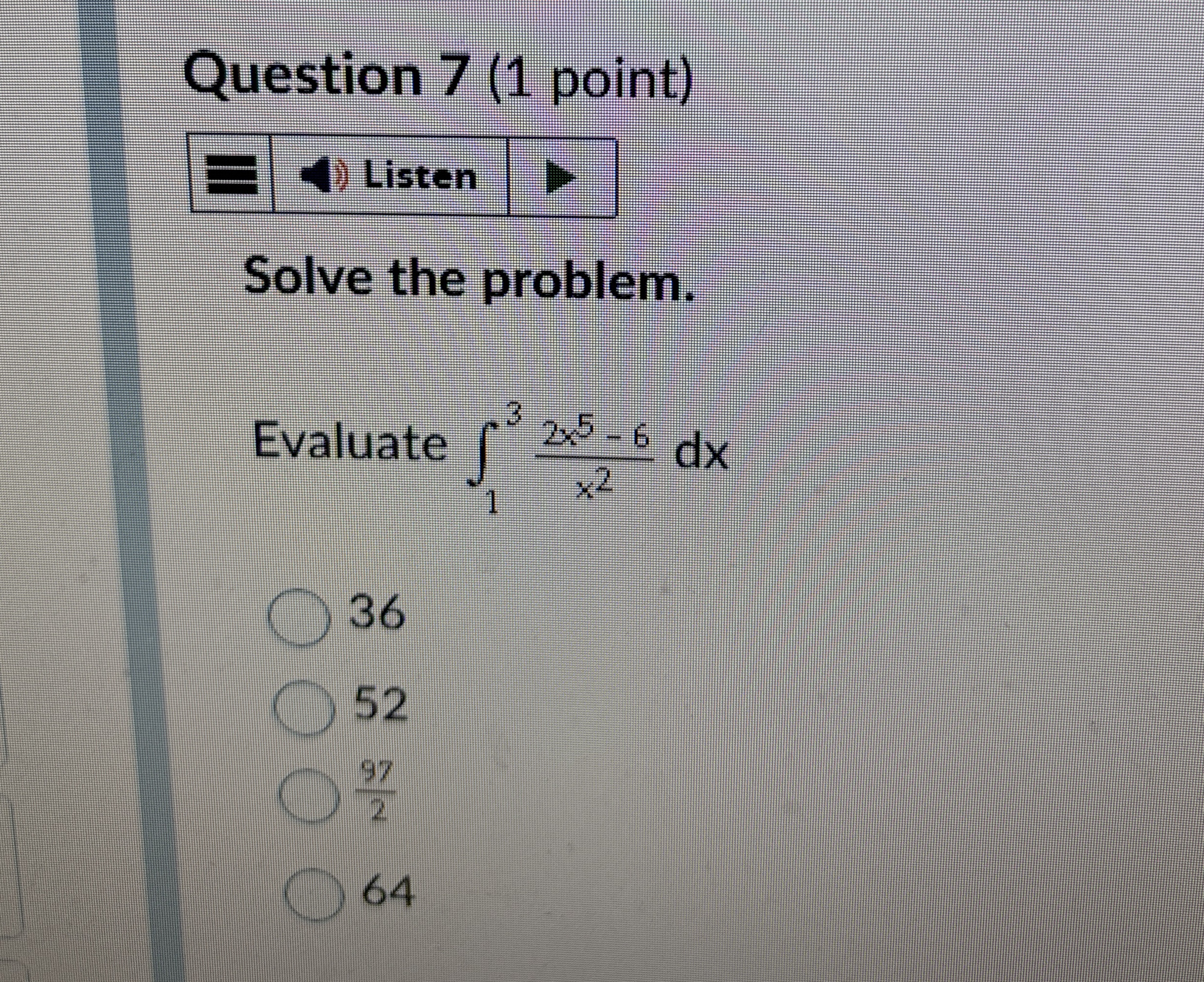Solved Question 7 (1 ﻿point)ListenSolve the problem.Evaluate | Chegg.com