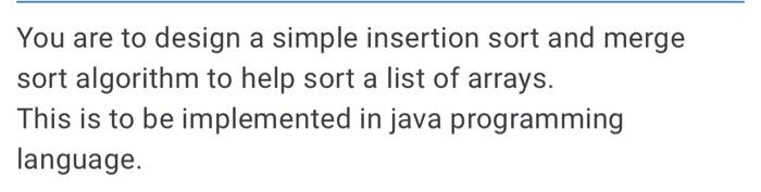 Solved You are to design a simple insertion sort and merge | Chegg.com