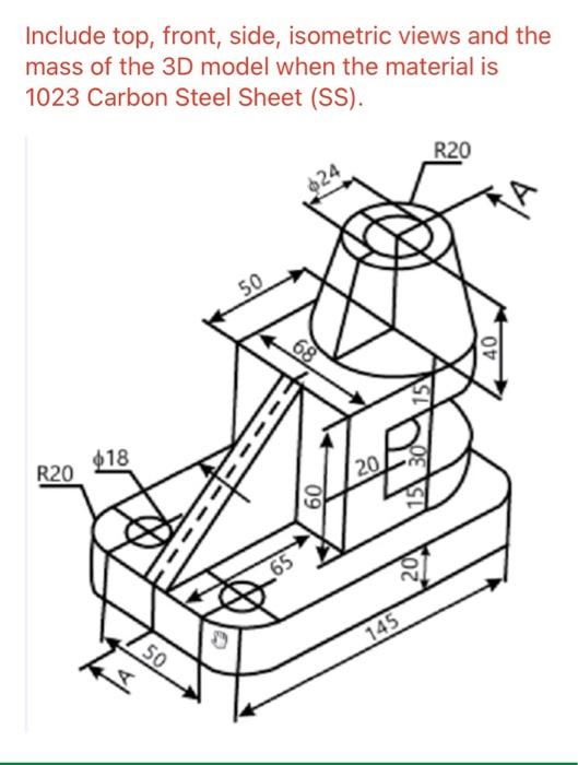 Solved Include top, front, side, isometric views and the | Chegg.com