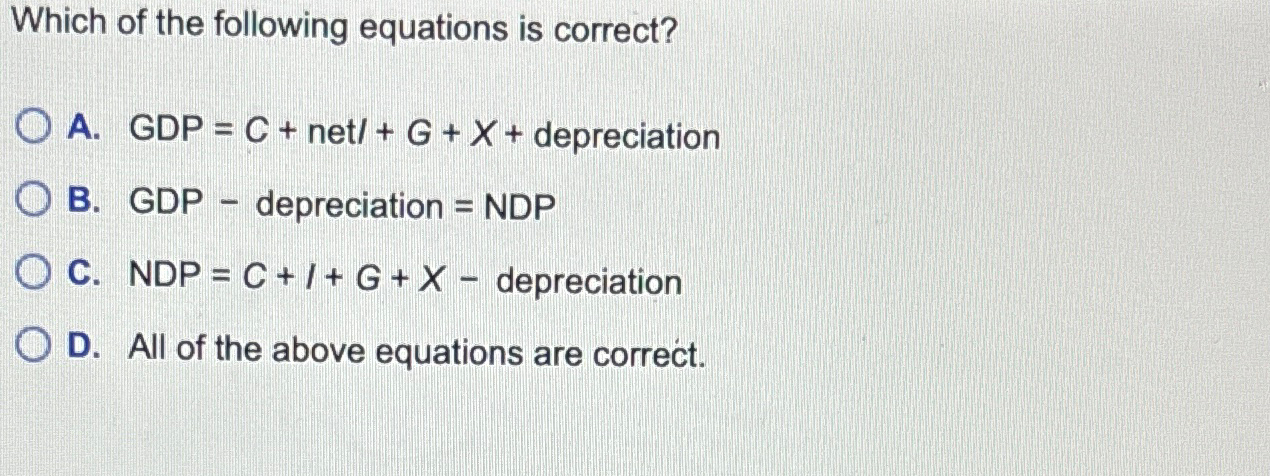 Solved Which of the following equations is correct?A. GDP=C+ | Chegg.com