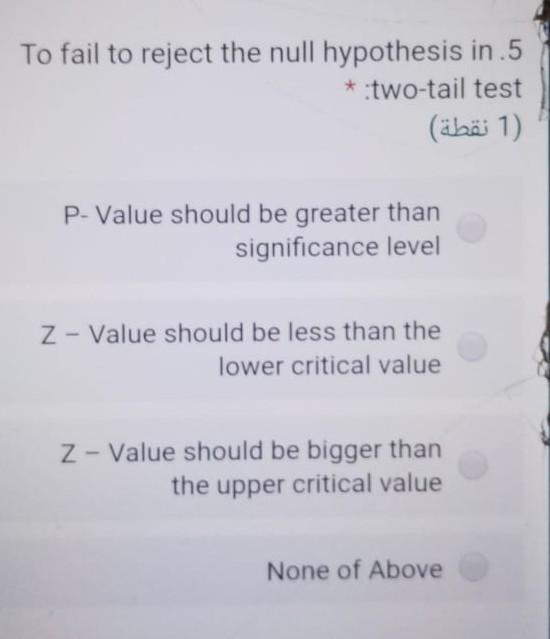 Solved To fail to reject the null hypothesis in.…