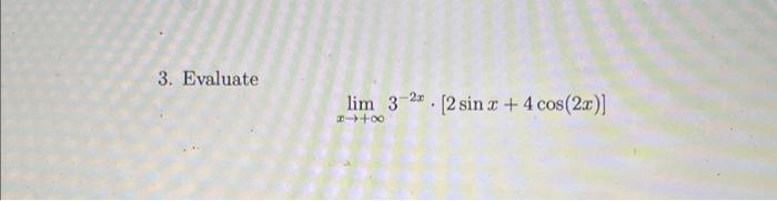 Solved 3. Evaluate \\[ \\lim _{x \\rightarrow+\\infty} 3^{-2 | Chegg.com