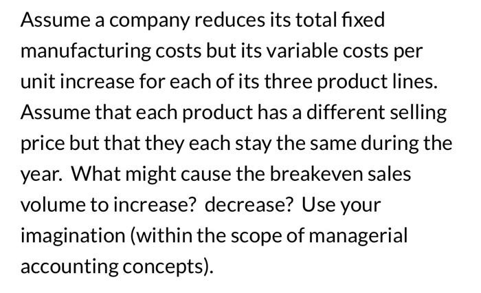 Solved Assume a company reduces its total fixed | Chegg.com