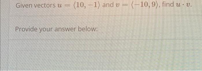 Solved Given vectors u = (10,-1) and v (-10,9), find z.v. | Chegg.com