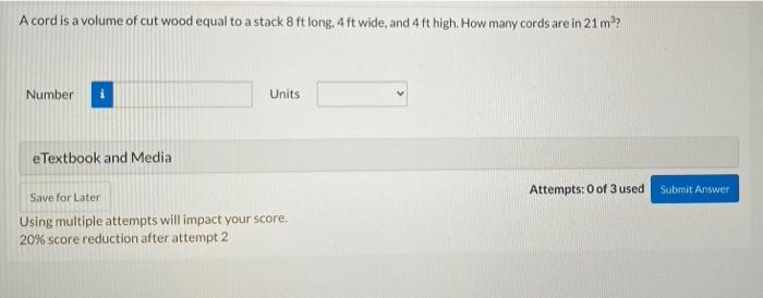 A cord is a volume of cut wood equal to a stack 8 ft | Chegg.com