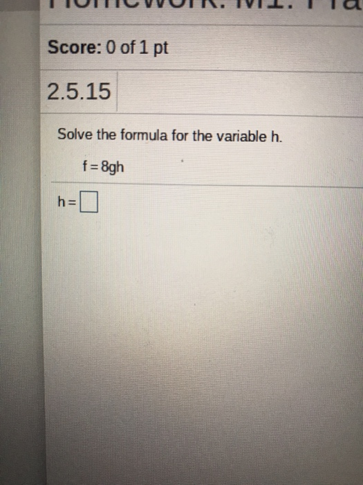 Solved Score: 0 of 1 pt 2.5.15 Solve the formula for the | Chegg.com