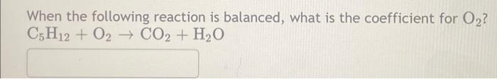 Solved When the following reaction is balanced, what is the | Chegg.com