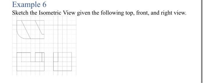Solved Example 6 Sketch the Isometric View given the | Chegg.com