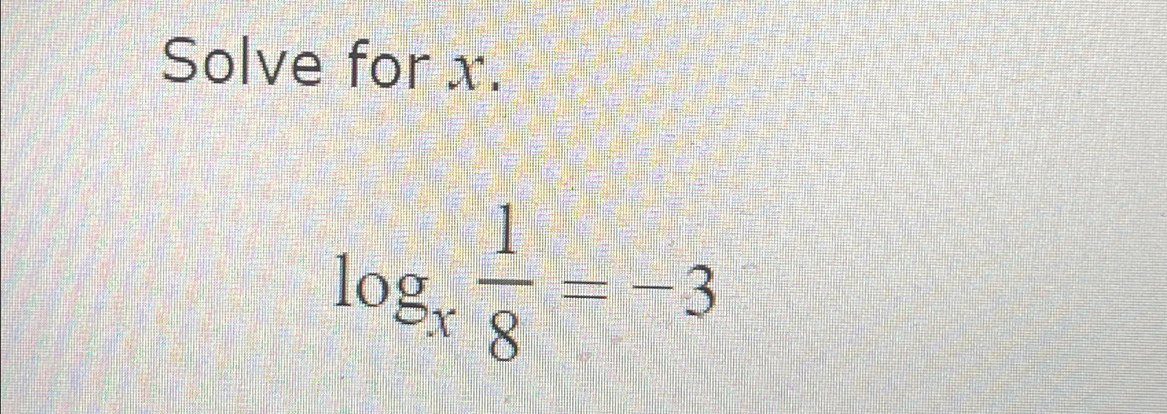 solved-solve-for-xlogx18-3-chegg