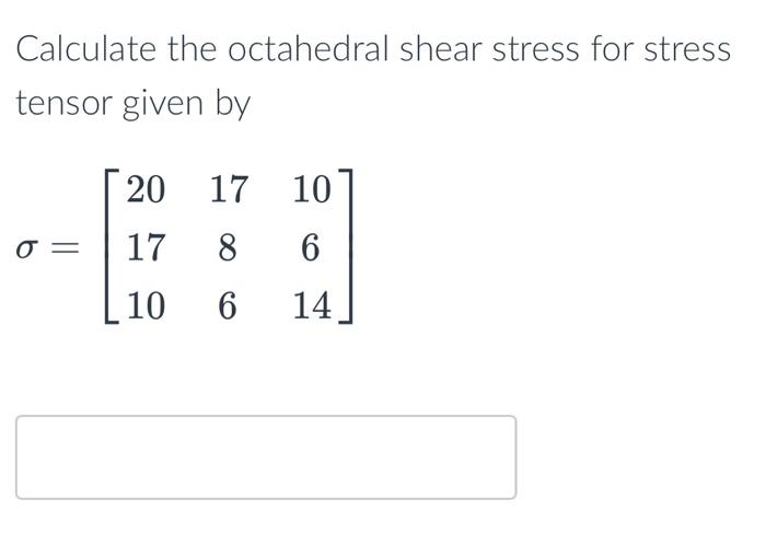 Solved Calculate the octahedral shear stress for stress | Chegg.com