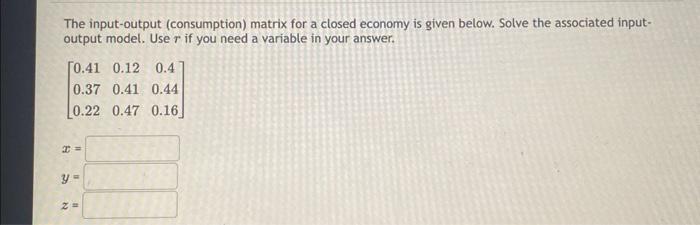 Solved The input-output (consumption) matrix for a closed | Chegg.com