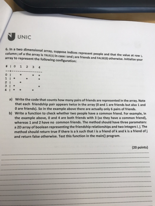 UNIC 6. In a two dimensional array, suppose indices represent people and that the value at row column of a the array is TRUE(