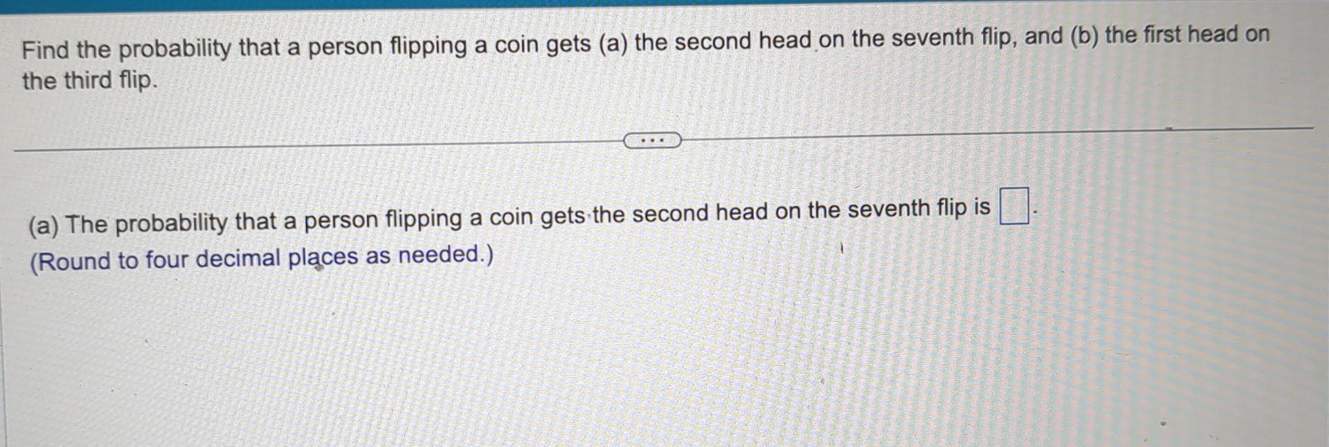 Solved Find The Probability That A Person Flipping A Coin | Chegg.com