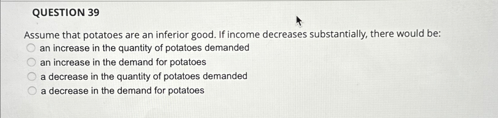 Solved QUESTION 39Assume that potatoes are an inferior good. | Chegg.com
