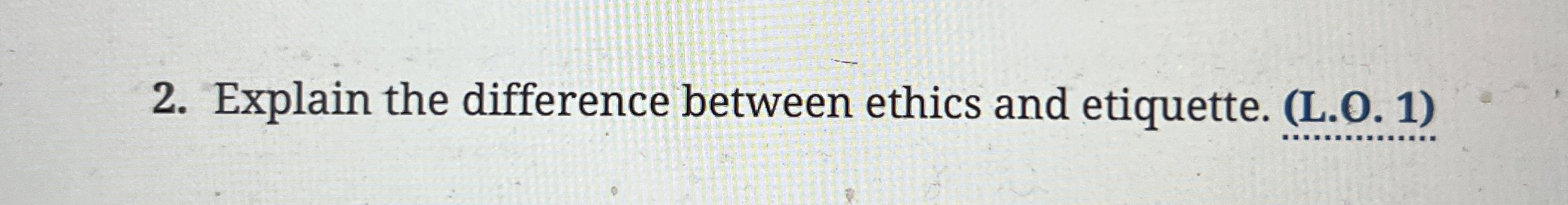 Solved Explain the difference between ethics and etiquette. | Chegg.com