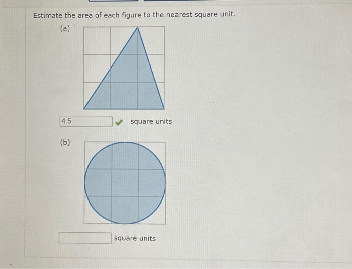 Solved Estimate the area of each figure to the nearest | Chegg.com