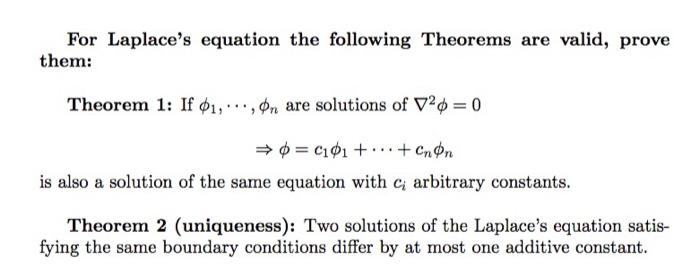 For Laplaces equation the following Theorems are valid, prove them:
Theorem 1: If \( \phi_{1}, \cdots, \phi_{n} \) are solut