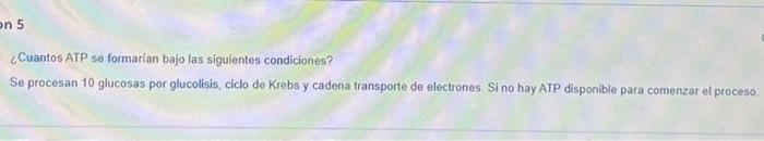 ¿Cuantos ATP se formarian bajo las siguientes condiciones? Se procesan 10 glucosas por glucolisis, ciclo de Krebs y cadena tr