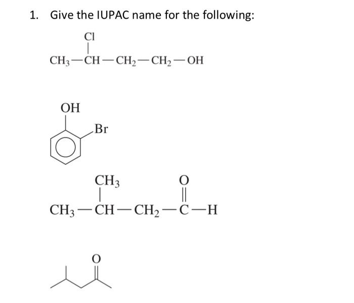 Solved 1. Give the IUPAC name for the following: Cl | Chegg.com
