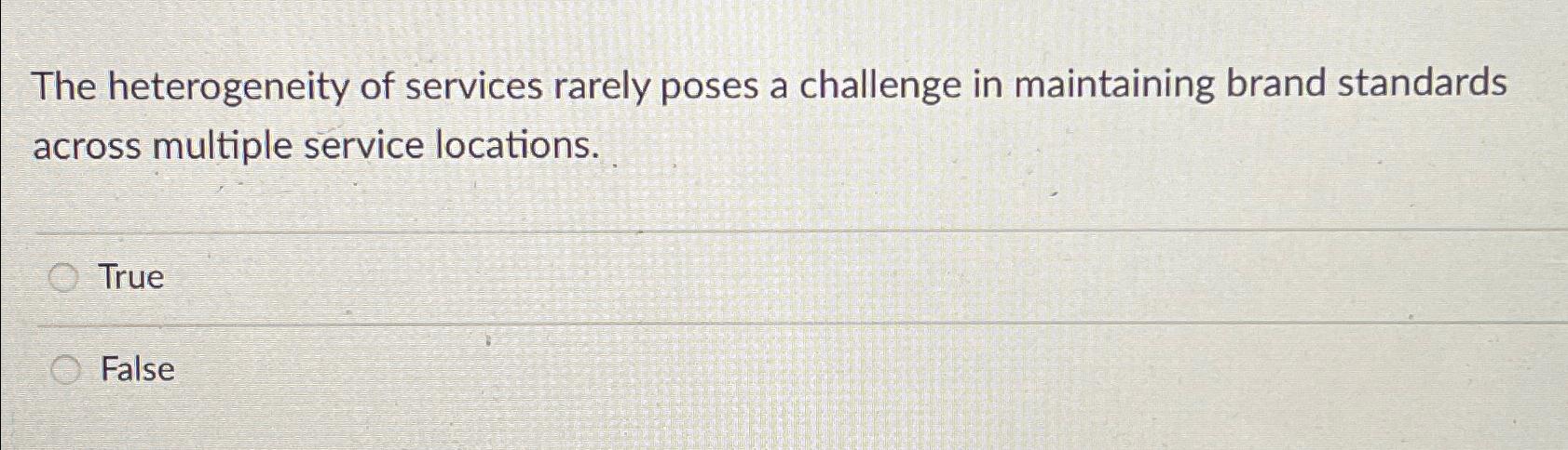 Solved The heterogeneity of services rarely poses a | Chegg.com
