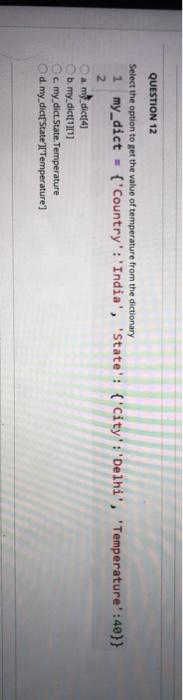 Solved Python QUESTION 12 Select The Option To Get The Va
