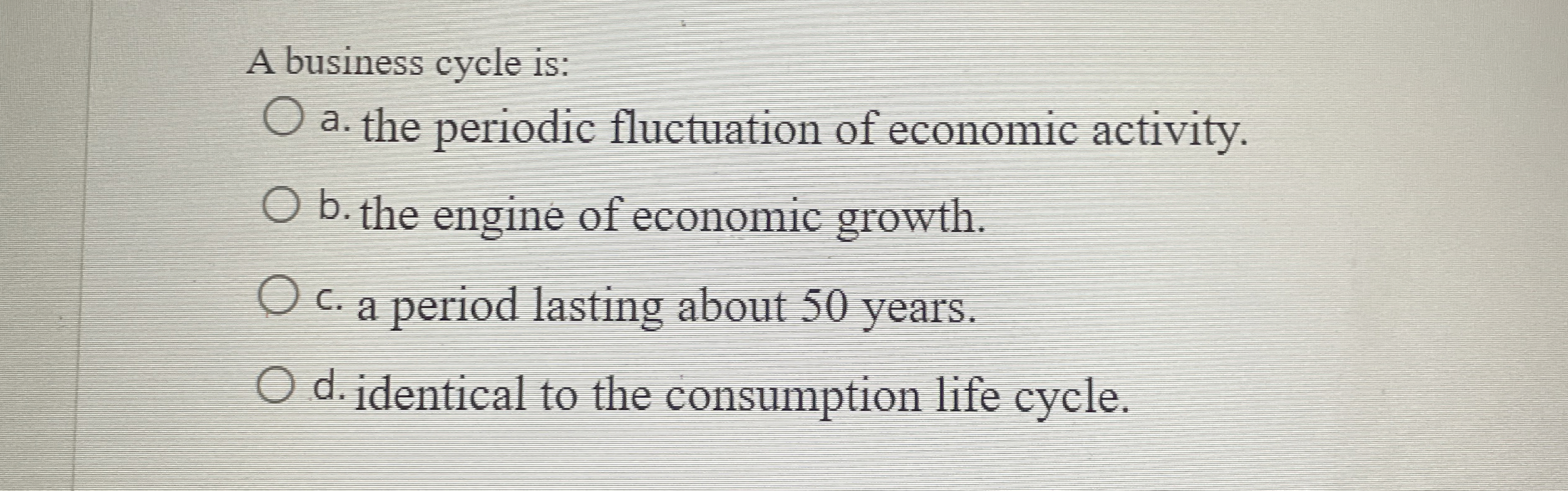 Solved A business cycle is:a. ﻿the periodic fluctuation of | Chegg.com