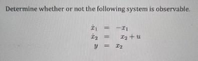 Solved Determine whether or not the following system is | Chegg.com