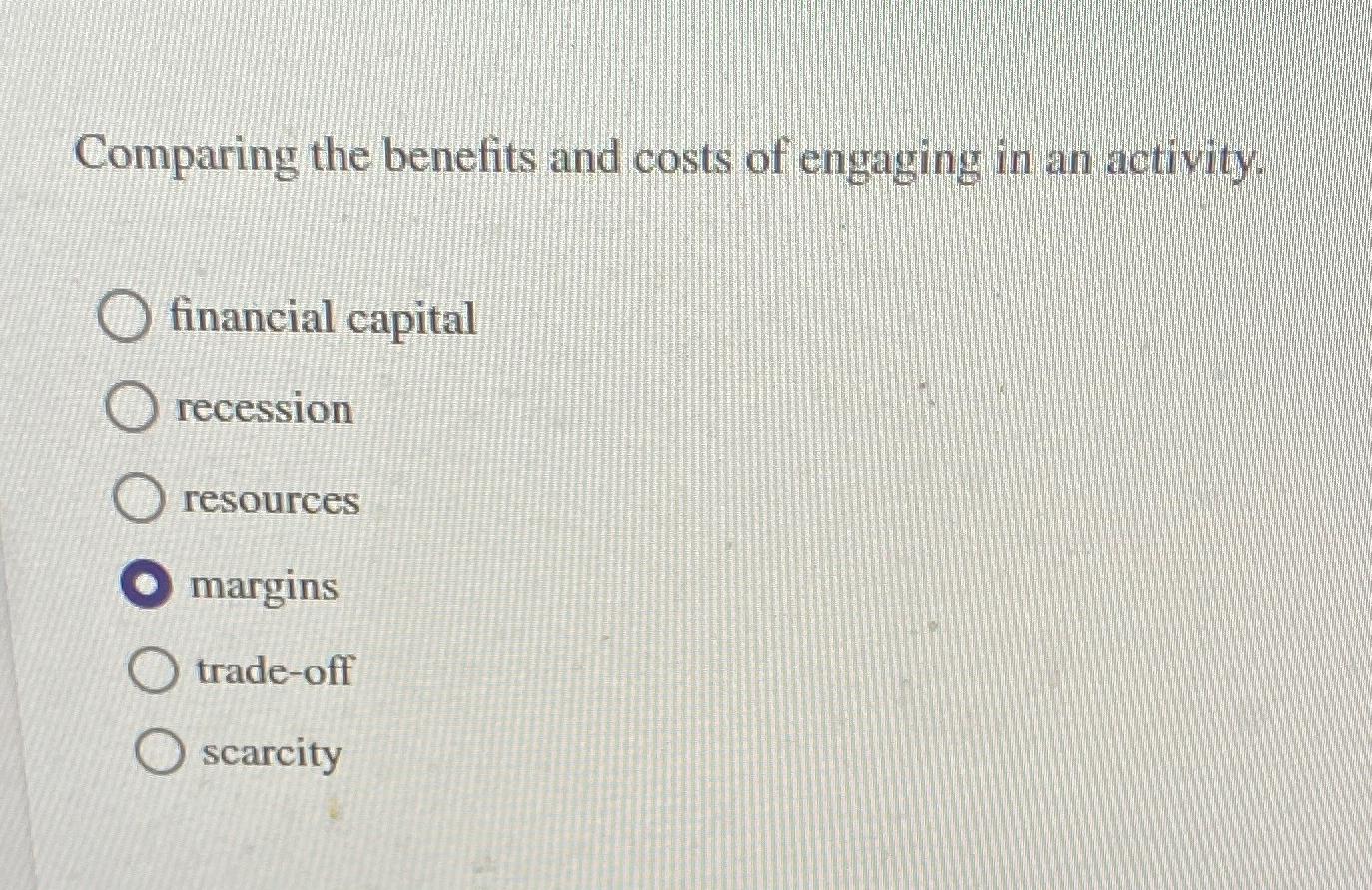 Solved Comparing the benefits and costs of engaging in an | Chegg.com
