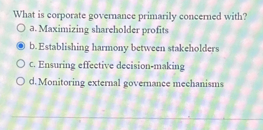 Solved What is corporate governance primarily concerned | Chegg.com