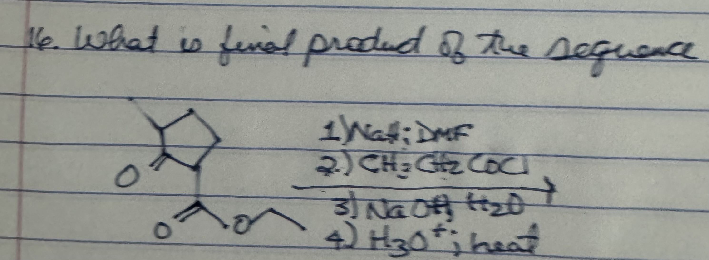 Solved 1)NaH ; DMF2)CH3CH2COCl3)NaOH ; H2O4)H3O+ ﻿; heat | Chegg.com