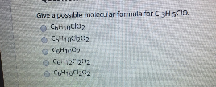 Solved Give a possible molecular formula for C3H sclo. o | Chegg.com