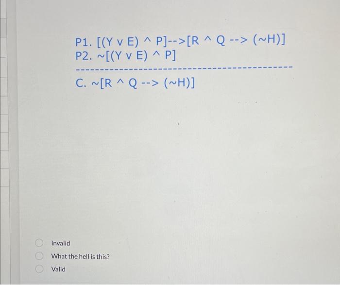 P1 [ Y∨e ∧p]→[r∧q→ ∼h ] P2 ∼[ Y∨e ∧p] C