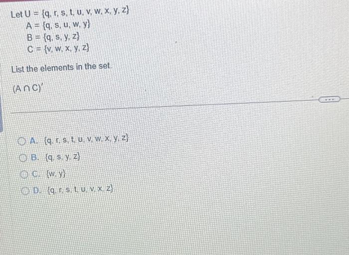 \[ \text { Let } \begin{aligned} \mathbf{U} & =\{q, r, s, t, u, v, w, x, y, z\} \\ \mathrm{A} & =\{\mathrm{q}, \mathbf{s}, \m