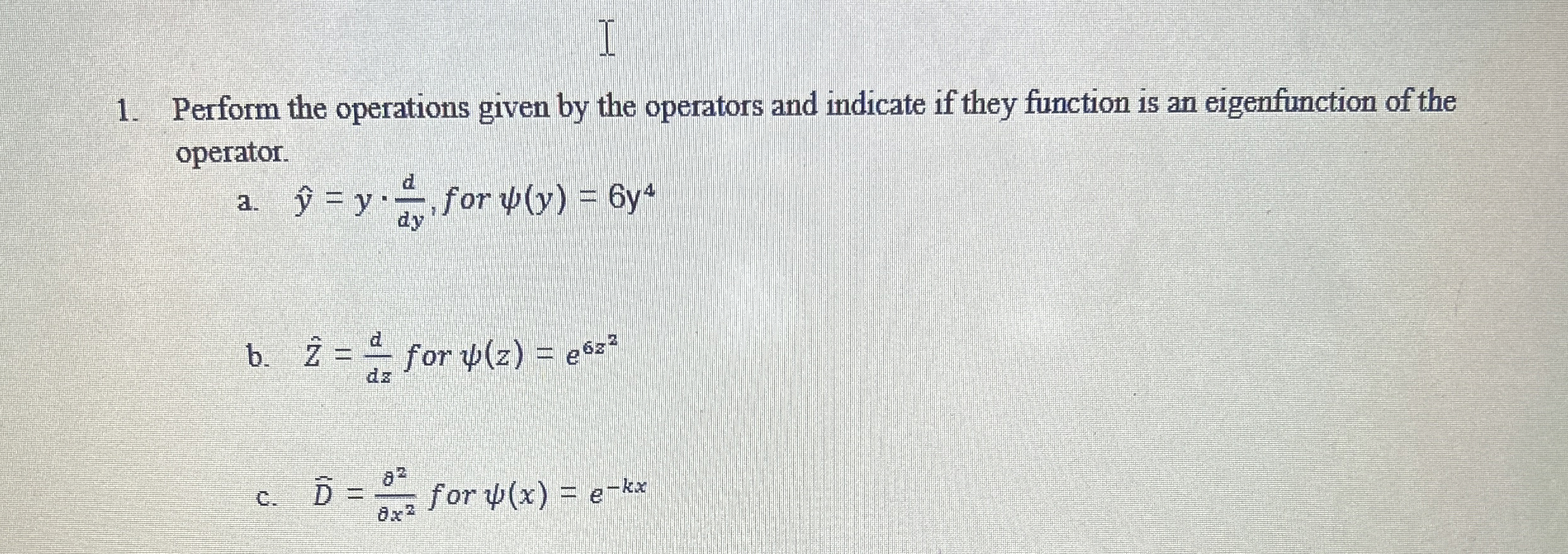 Solved Perform the operations given by the operators and | Chegg.com