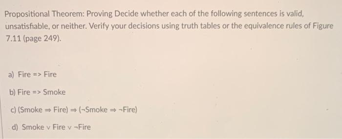 Propositional Theorem: Proving Decide whether each of the following sentences is valid, unsatisfiable, or neither. Verify you