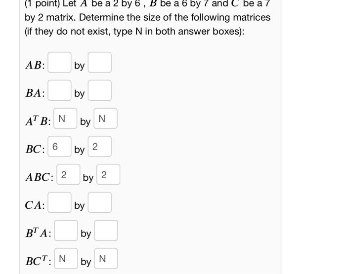 Solved (1 Point) Let A Be A 2 By 6, B Be A 6 By 7 And C Be A | Chegg.com