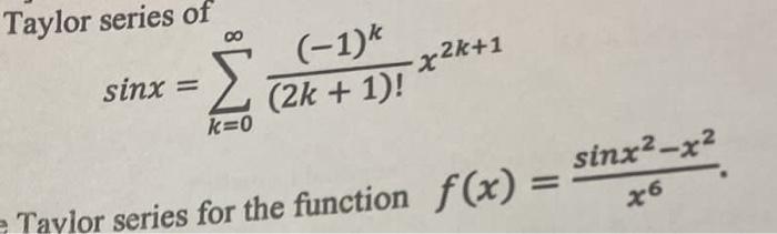 Solved Taylor series of sinx=∑k=0∞(2k+1)!(−1)kx2k+1 Tovion | Chegg.com