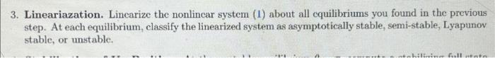 3. Lineariazation. Lincarize the nonlincar system (1) about all cquilibriums you found in the previous step. At each equilibr