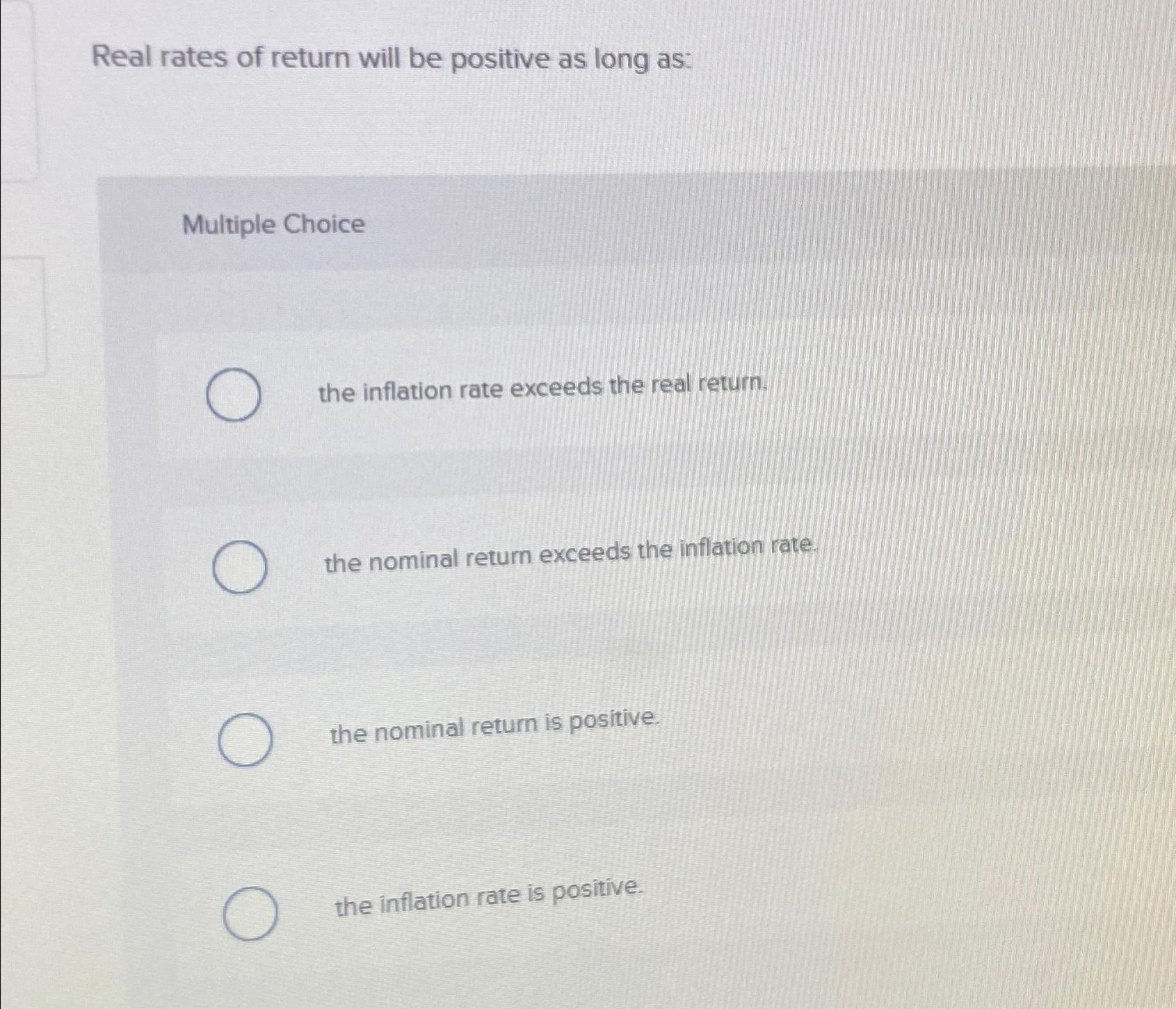 Solved Real rates of return will be positive as long | Chegg.com