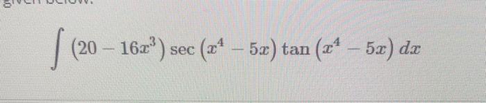 \( \int\left(20-16 x^{3}\right) \sec \left(x^{4}-5 x\right) \tan \left(x^{4}-5 x\right) d x \)