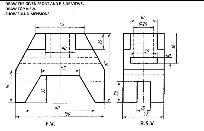 Solved -DRAW THE GIVEN FRONT AND R.SIDE VIEWS. -DRAW TOP | Chegg.com