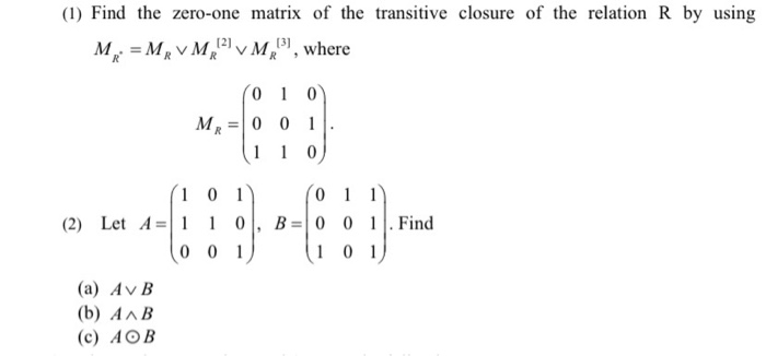 Solved (1) Find the zero-one matrix of the transitive | Chegg.com