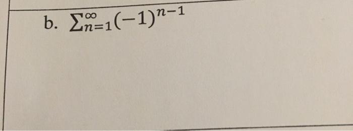 Solved 1 B. Ση=1(-1)1-1 | Chegg.com