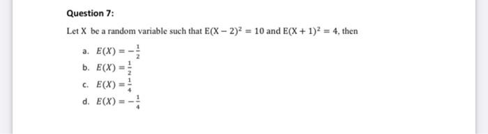 Solved Question 7: Let X be a random variable such that E(x | Chegg.com