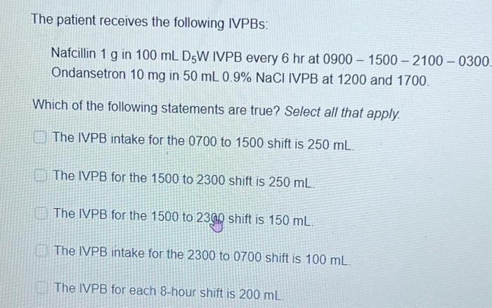 Solved The patient receives the following IVPBs: Nafcillin 1 | Chegg.com
