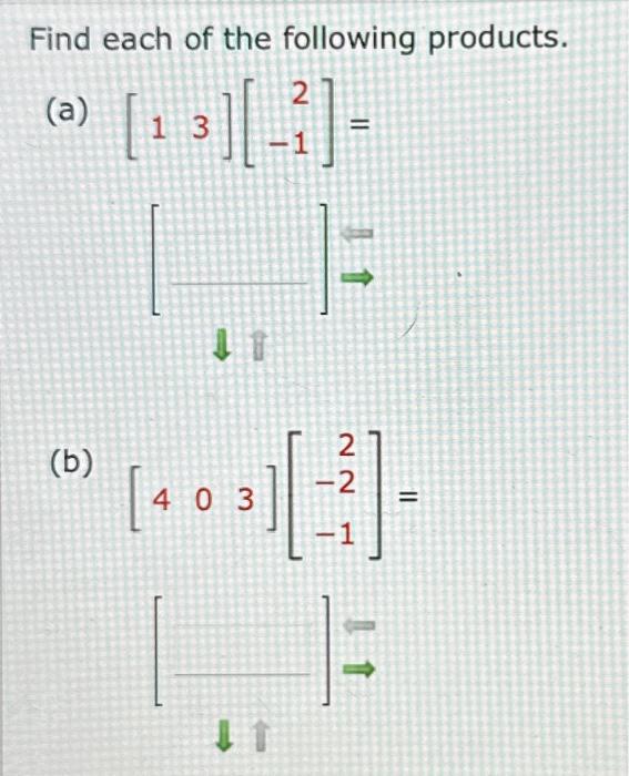 Solved Find each of the following products. (a) [13][2−1]= 1 | Chegg.com