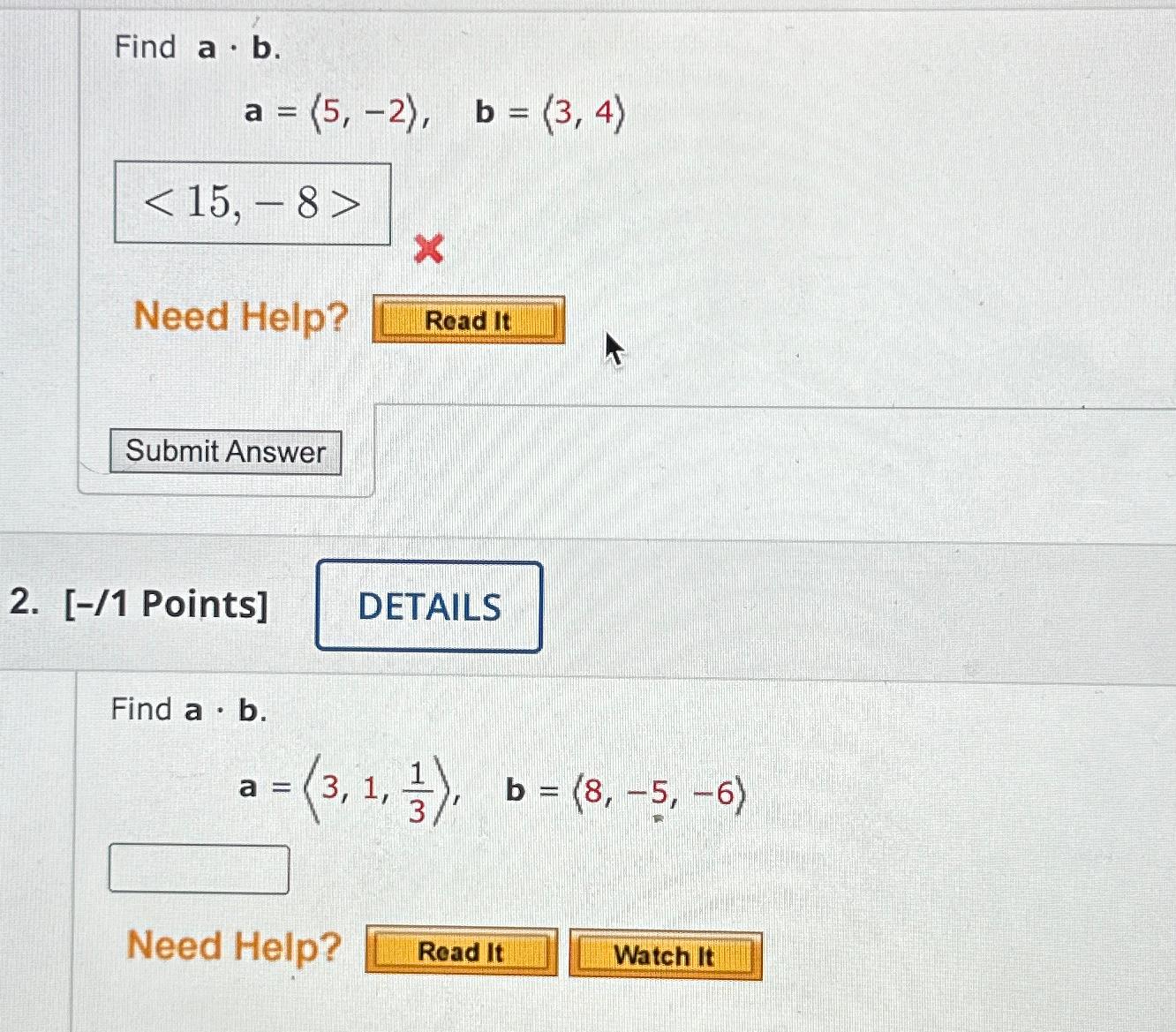 Solved Find A*b.a=(:5,-2:),b=(:3,4:)Need Help?2. [-/1 | Chegg.com